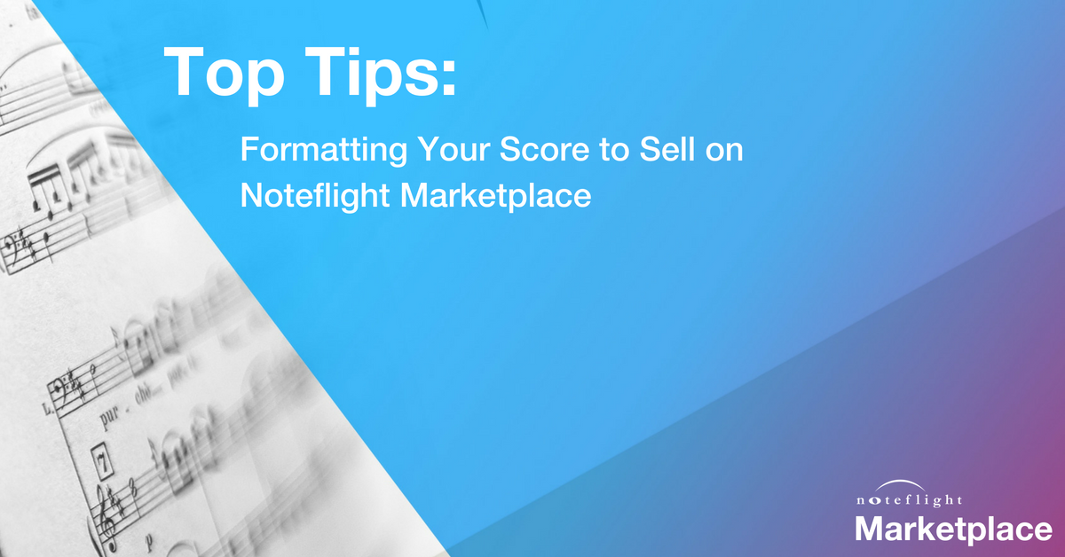 Noteflight Marketplace Top Score Formatting Tips